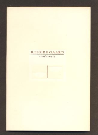 KIERKEGAARD; SÖREN: SOUČASNOST. - 1969. Edice Váhy. /filosofie/