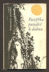 JEFFERS, ROBINSON: PASTÝŘKA PUTUJÍCÍ K DUBNU. - 1961.
