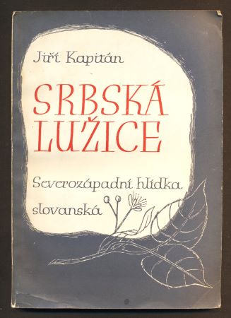 KAPITÁN, JIŘÍ: SRBSKÁ LUŽICE. - 1945.