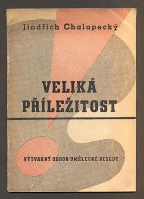 CHALUPECKÝ, JINDŘICH: VELIKÁ PŘÍLEŽITOST. - 1946.