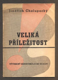 CHALUPECKÝ, JINDŘICH: VELIKÁ PŘÍLEŽITOST. - 1946.