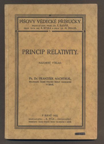 NACHTIKAL, FRANTIŠEK: PRINCIP RELATIVITY. Názorný výklad. - 1922.