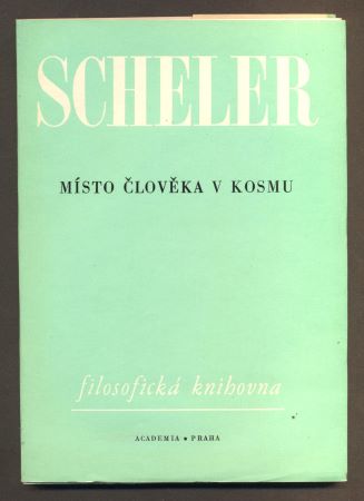 SCHELER, MAX: MÍSTO ČLOVĚKA V KOSMU. - 1968. Filosofická knihovna. /filozofie/