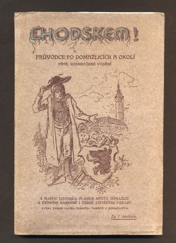 DUFFEK, MAX: CHODSKEM! PRŮVODCE PO DOMAŽLICÍCH A OKOLÍ. - (1910).