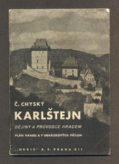 CHYSKÝ, ČENĚK: KARLŠTEJN DĚJINY A PRŮVODCE HRADEM. - 1936.