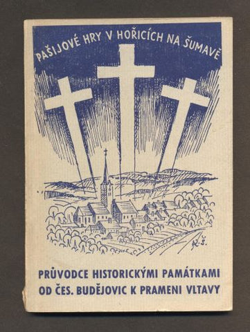 JANOUŠEK, BOHUMÍR: PAŠIJOVÉ HRY V HOŘICÍCH NA ŠUMAVĚ. -  1948.