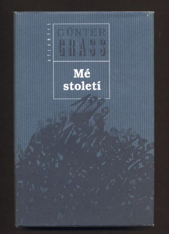 GRASS, GÜNTER: MÉ STOLETÍ. - 1999.