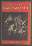VAŇÁTKO, VÁCLAV: MALÝ PARTYZÁN. - 1946.