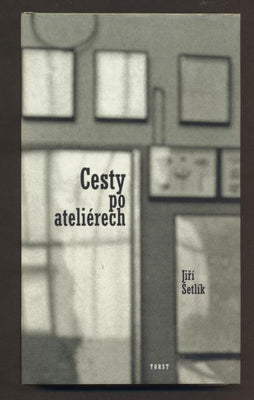ŠETLÍK, JIŘÍ: CESTY PO ATELIÉRECH 1976 - 1986. - 1996.