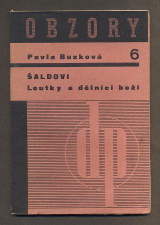 BUZKOVÁ, PAVLA: ŠALDOVI LOUTKY A DĚLNÍCI BOŽÍ. - 1936.