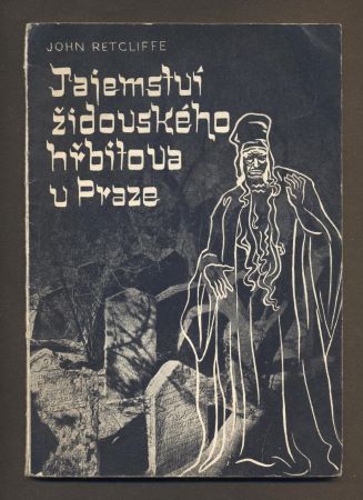 RETCLIFFE, JOHN: TAJEMSTVÍ ŽIDOVSKÉHO HŘBITOVA V PRAZE. - 1942.