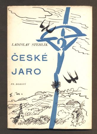 STEHLÍK, LADISLAV: ČESKÉ JARO. - 1940.