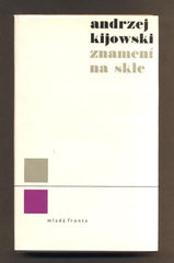 KIJOWSKI, ANDRZEJ: ZNAMENÍ NA SKLE. - 1967.