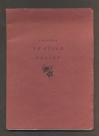 SYNGE, JOHN M.: VE STÍNU DOLINY. - 1921. Stará Říše. Nova et vetera sv. 47.