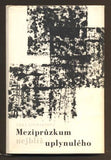 LINHARTOVÁ, VĚRA: MEZIPRŮZKUM NEJBLÍŽ UPLYNULÉHO. - 1. vyd. 1964.