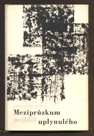 LINHARTOVÁ, VĚRA: MEZIPRŮZKUM NEJBLÍŽ UPLYNULÉHO. - 1. vyd. 1964.