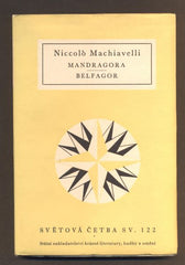 MACHIAVELLI; NICCOLÓ: MANDRAGORA. BELFAGOR. - 1956. Světová četba.