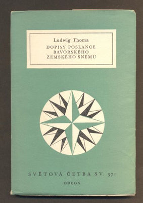 THOMA, LUDWIG: DOPISY POSLANCE BAVORSKÉHO ZEMSKÉHO SNĚMU. - 1966. Světová četba.