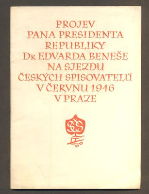 PROJEV PANA PRESIDENTA REPUBLIKY Dr EDVARDA BENEŠE. - 1946.Na Sjezdu českých spisovatelů v červnu 1946 v Praze.