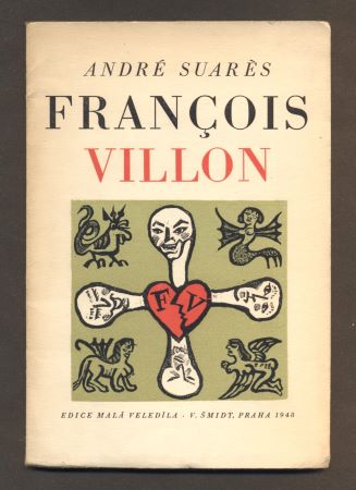 SUARÉS, ANDRÉ: FRANCOIS VILLON. Bar. dřevoryty a úprava JIŘÍ ŠINDLER. - 1948.