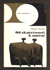 NOVÁK, MIRKO: OD SKUTEČNOSTI K UMĚNÍ. - 1965.