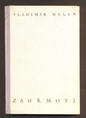 HOLAN, VLADIMÍR: ZÁHŘMOTÍ. - 1940.