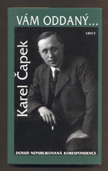 ČAPEK, KAREL: VÁM ODDANÝ... - 2007.