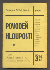 BĚLOHLÁVEK, BEDŘICH: POVODEŇ HLOUPOSTI. - 1926.