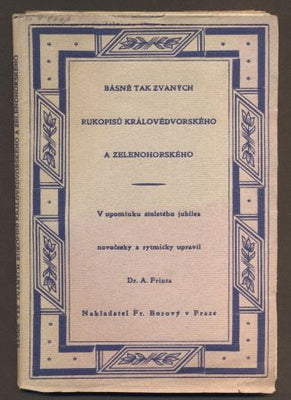 BÁSNĚ TAK ZVANÝCH RUKOPISŮ KRÁLOVÉDVORSKÉHO A ZELENOHORSKÉHO: 1817-1917.