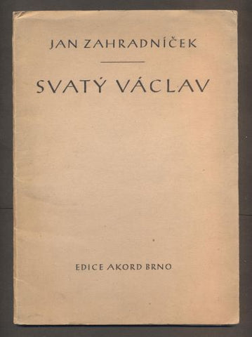 ZAHRADNÍČEK, JAN: SVATÝ VÁCLAV. - Akord, 1946.