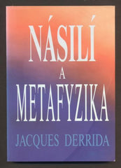DERRIDA, JACQUES: NÁSILÍ A METAFYZIKA. - 2002. /filozofie/
