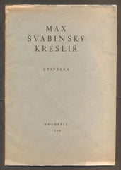 Švabinský - PAVELKA, JAROSLAV: MAX ŠVABINSKÝ KRESLÍŘ. - 1944.
