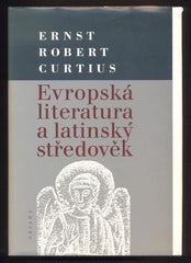 CURTIUS, ERNST ROBERT: EVROPSKÁ LITERATURA A LATINSKÝ STŘEDOVĚK. - 1998.