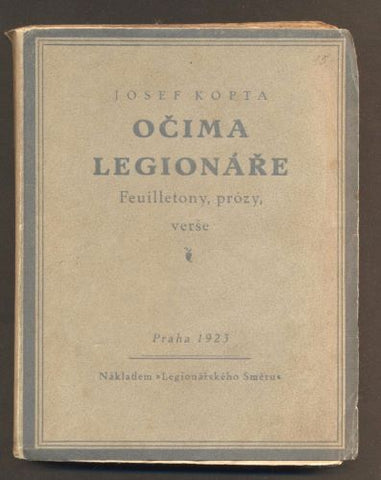 KOPTA, JOSEF: OČIMA LEGIONÁŘE. Feuilletony, prosy, verše. - 1923.