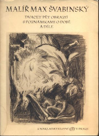 Švabinský - HERAIN, KAREL: MALÍŘ MAX ŠVABINSKÝ. DVACET PĚT OBRAZŮ S POZNÁMKAMI O DOBĚ A DÍLE. / 1945.