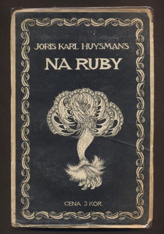 HUYSMANS, JORIS KARL: NA RUBY. - 1913.