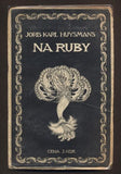 HUYSMANS, JORIS KARL: NA RUBY. - 1913.