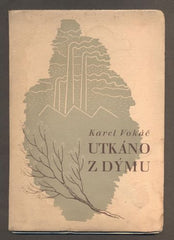 VOKÁČ, KAREL: UTKÁNO Z DÝMU. - 1942. S autorským věnováním.