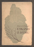 VOKÁČ, KAREL: UTKÁNO Z DÝMU. - 1942. S autorským věnováním.