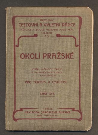 OKOLÍ PRAŽSKÉ - PRŮVODCE. - (1903).