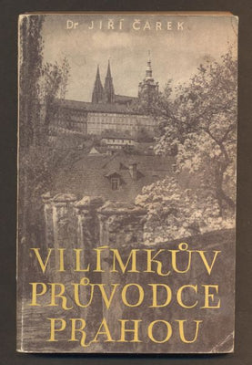 ČAREK, JIŘÍ: VILÍMKŮV PRŮVODCE PRAHOU. - 1948.