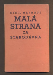 MERHOUT, CYRIL: MALÁ STRANA ZA STARODÁVNA. - 1938.