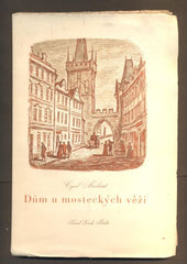 MERHOUT, CYRIL: DŮM U MOSTECKÝCH VĚŽÍ. - 1947.