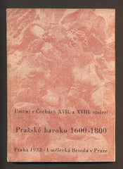 PRAŽSKÉ BAROKO 1600 - 1800. VÝSTAVA UMĚNÍ V ČECHÁCH XVII - XVIII STOLETÍ. / 1938.
