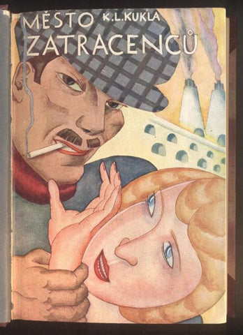 KUKLA, KAREL LADISLAV: MĚSTO ZATRACENCŮ (BÍLÝ HRAD). - 1932.