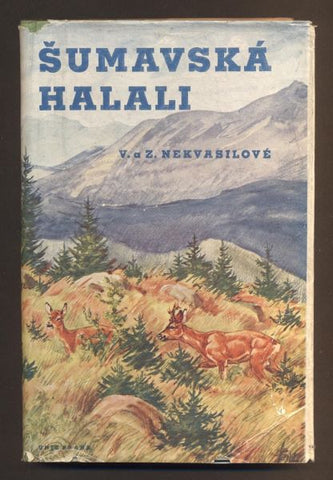 NEKVASILOVÉ, VÁCLAV A ZDENĚK: ŠUMAVSKÁ HALALI. - 1943.