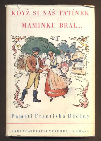 PAMĚTI FRANTIŠKA DĚDINY: KDYŽ SI NÁŠ TATÍNEK MAMINKU BRAL... - 1942.