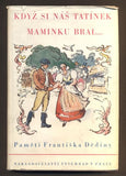 PAMĚTI FRANTIŠKA DĚDINY: KDYŽ SI NÁŠ TATÍNEK MAMINKU BRAL... - 1942.