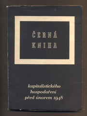 ČERNÁ KNIHA KAPITALISTICKÉHO HOSPODAŘENÍ PŘED ÚNOREM 1948.