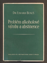 BENEŠ, EDVARD: PROBLÉM ALKOHOLOVÉ VÝROBY A ABSTINENCE. - 1947.